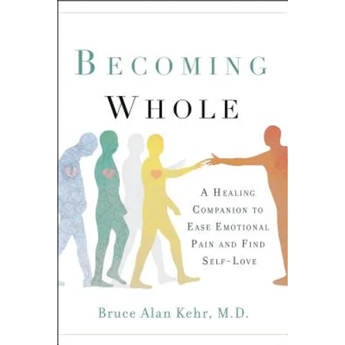 Becoming Whole: A Healing Companion to Ease Emotional Pain and Find Self-Love