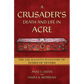 A Crusader's Death and Life in Acre: The 1266 Account-Inventory of Eudes of Nevers