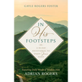 In His Footsteps: A 90-Day Devotional to Enjoy Jesus Daily (Featuring Daily Words of Wisdom from Adrian Rogers)