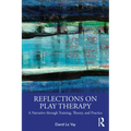 Reflections on Play Therapy: A Narrative through Training, Theory, and Practice