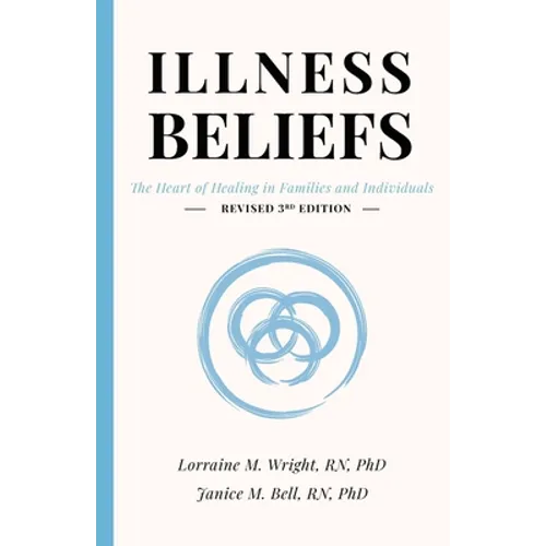 Illness Beliefs: The Heart of Healing in Families and Individuals