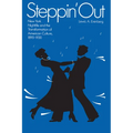 Steppin' Out: New York Nightlife and the Transformation of American Culture