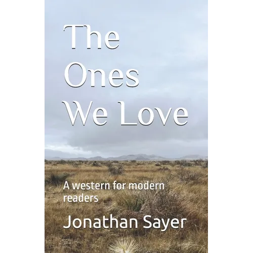 The Ones We Love: A western for modern readers