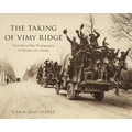 The Taking of Vimy Ridge: First World War Photographs of William Ivor Castle