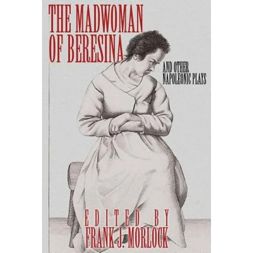 The Madwoman of Beresina and Other Napoleonic Plays