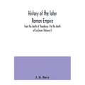 History of the later Roman Empire: from the death of Theodosius I to the death of Justinian (Volume I)