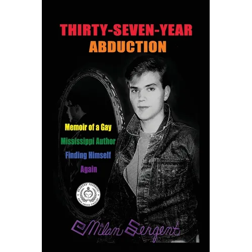 Thirty-Seven-Year Abduction: Memoir of a Gay Mississippi Author Finding Himself Again