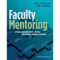 Faculty Mentoring: A Practical Manual for Mentors, Mentees, Administrators, and Faculty Developers