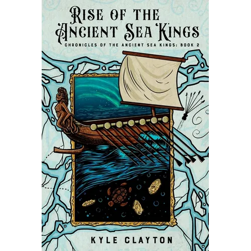 Rise of the Ancient Sea Kings: Chronicles of the Ancient Sea Kings Book 2