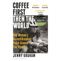 Coffee First, Then the World: One Woman's Record-Breaking Pedal Around the Planet