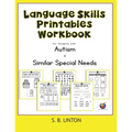 Language Skills Printables Workbook: For Students with Autism and Similar Special Needs