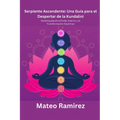 Serpiente Ascendente: Desbloqueando el Poder Interno y la Transformación Espiritual