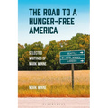 The Road to a Hunger-Free America: Selected Writings of Mark Winne
