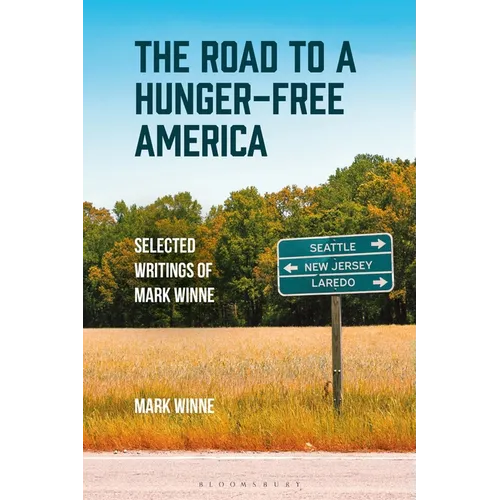 The Road to a Hunger-Free America: Selected Writings of Mark Winne