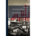 Ueber Nationalindustrie und Staatswirthschaft.