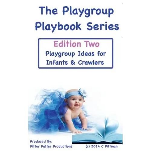 The Playgroup Playbook Series - Edition Two: Playgroup Ideas for Infants & Crawlers