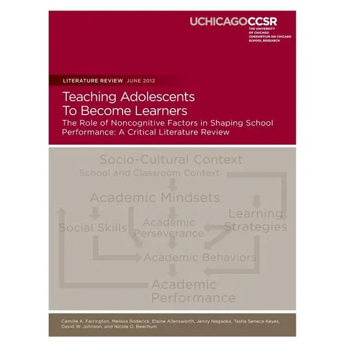 Teaching Adolescents To Become Learners The Role of Noncognitive Factors in Shaping School Performance: A Critical Literature Review