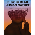 How to Read Human Nature: Its Inner States and Outer Forms