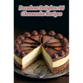 Decadent Delights: 96 Cheesecake Recipes