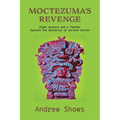 Moctezuma's Revenge: Eight Navajos and a Teacher Explore the Mysteries of Ancient Aztlán (softcover)