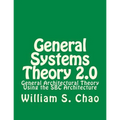 General Systems Theory 2.0: General Architectural Theory Using the SBC Architecture
