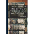 The Genealogy and History of the Guild, Guile and Gile Family