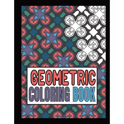 Geometric Coloring Book: Advanced level Relaxing Patterns And Shapes Coloring Book For Teen And Adults. Vol 1