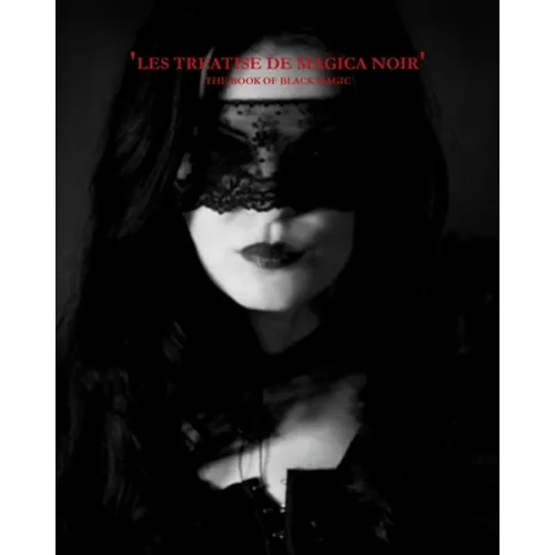 The Book Of Black Magic: Les Treatise De Magica Noir
