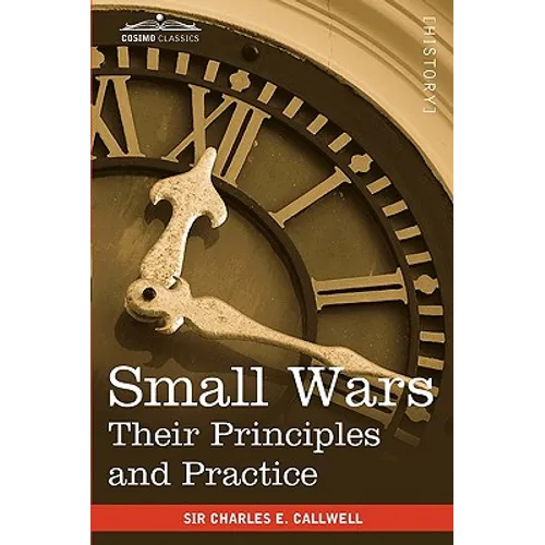 Small Wars: Their Principles and Practice