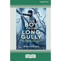 The Boy from Long Gully: Australia's unsung hero from the early 1900s Heroic Age of Antarctic Exploration [16pt Large Print Edition]