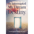 He Interrupted My Dream with Destiny