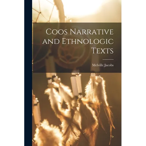 Coos Narrative and Ethnologic Texts