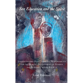 Sex Education and the Spirit: Understanding Our Communal Responsibility for the Healthy Development of Gender and Sexuality within Society