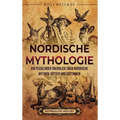 Nordische Mythologie: Ein fesselnder Überblick über nordische Mythen, Götter und Göttinnen