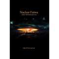 Nuclear Fatwa under International Law