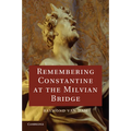 Remembering Constantine at the Milvian Bridge