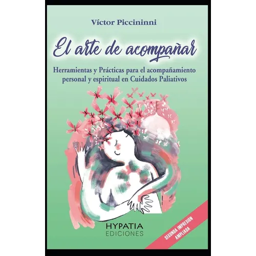 El Arte de Acompañar: Herramientas para el Acompañamiento Personal y Espiritual en cuidados paliativos y fin de vida