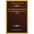 Das Albanesische Element In Griechenland, Part 1-2 (1857)