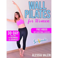 Wall Pilates for Women: Revitalize your Body and Your Mind Now: 30-Day Challenge / Step-by-Step Workout Exercises for Beginners & Advanced - U