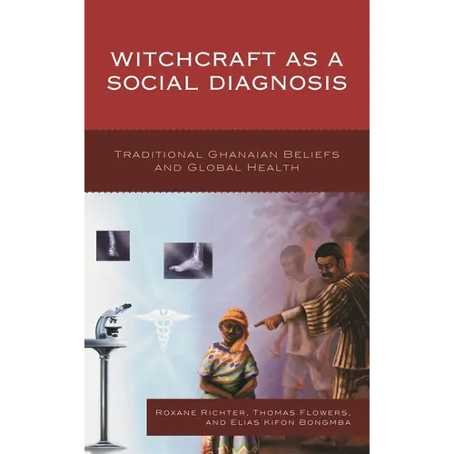 Witchcraft as a Social Diagnosis: Traditional Ghanaian Beliefs and Global Health