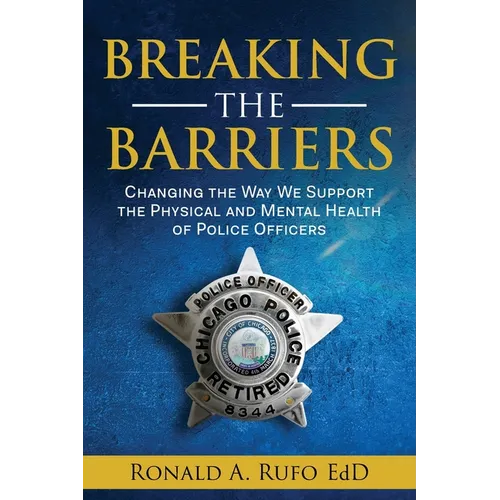 Breaking the Barriers: Changing the Way We Support the Physical and Mental Health of Police Officers