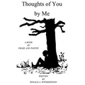 Thoughts of You by Me: A Book of Prose and Poetry
