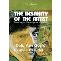 The insanity of the artist: Creating at the edge of the abyss