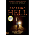 Escaping Hell: A True Story of God's Miraculous Power to Restore a Life Bent on Destruction