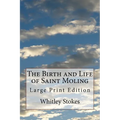The Birth and Life of Saint Moling: Large Print Edition