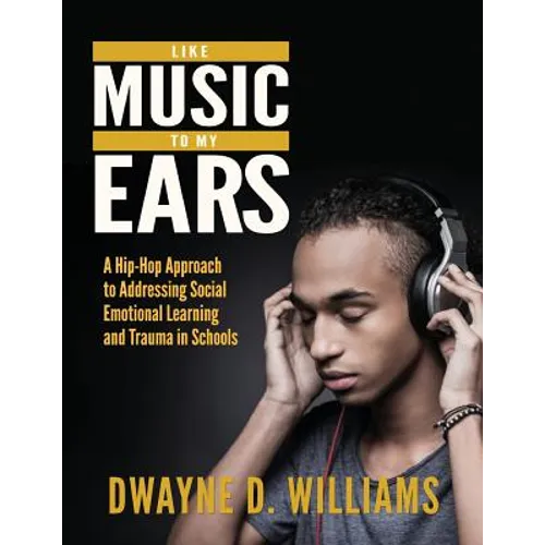 Like Music to My Ears: A Hip-Hop Approach to Addressing SEL and Trauma in Schools