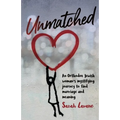 Unmatched: An Orthodox Jewish woman's mystifying journey to find marriage and meaning