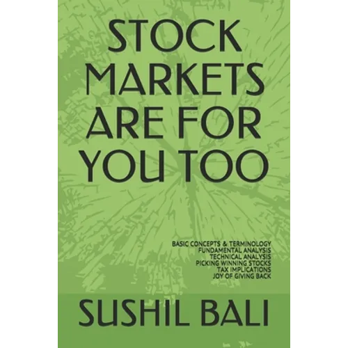 Stock Markets Are for You Too: Basic Concepts & Terminology Fundamental Analysis Technical Analysis Picking Winning Stocks Tax Implications Joy of Gi