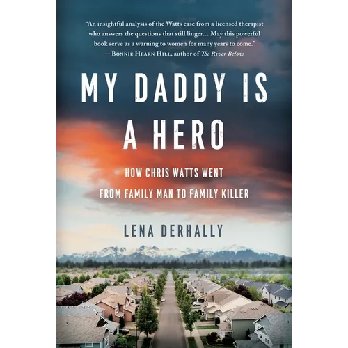 My Daddy is a Hero: How Chris Watts Went from Family Man to Family Killer