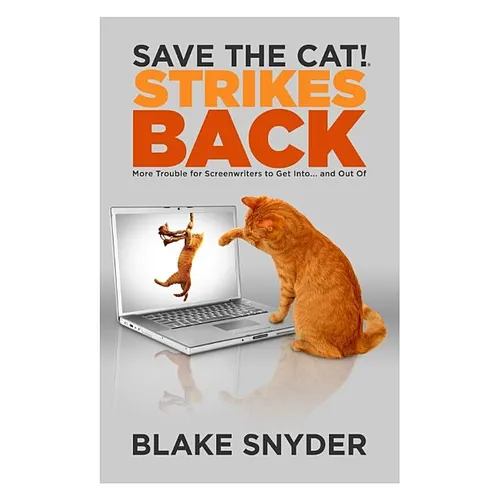 Save the Cat!(r) Strikes Back: More Trouble for Screenwriters to Get Into ... and Out of